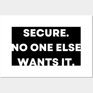 My job is secure. No one else wants it Posters and Art